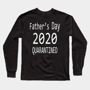 Fathers Day 2020 Quarantine Long Sleeve T-Shirt